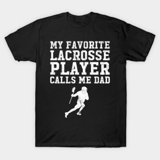 My favorite lacrosse player calls me dad T-Shirt